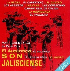 Pepe Mariachi Mexico Villa/El Autentico Son Jaliscense